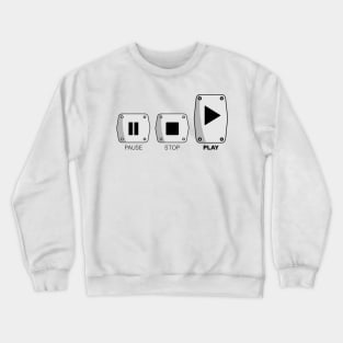 Pause. Stop. Play! Crewneck Sweatshirt